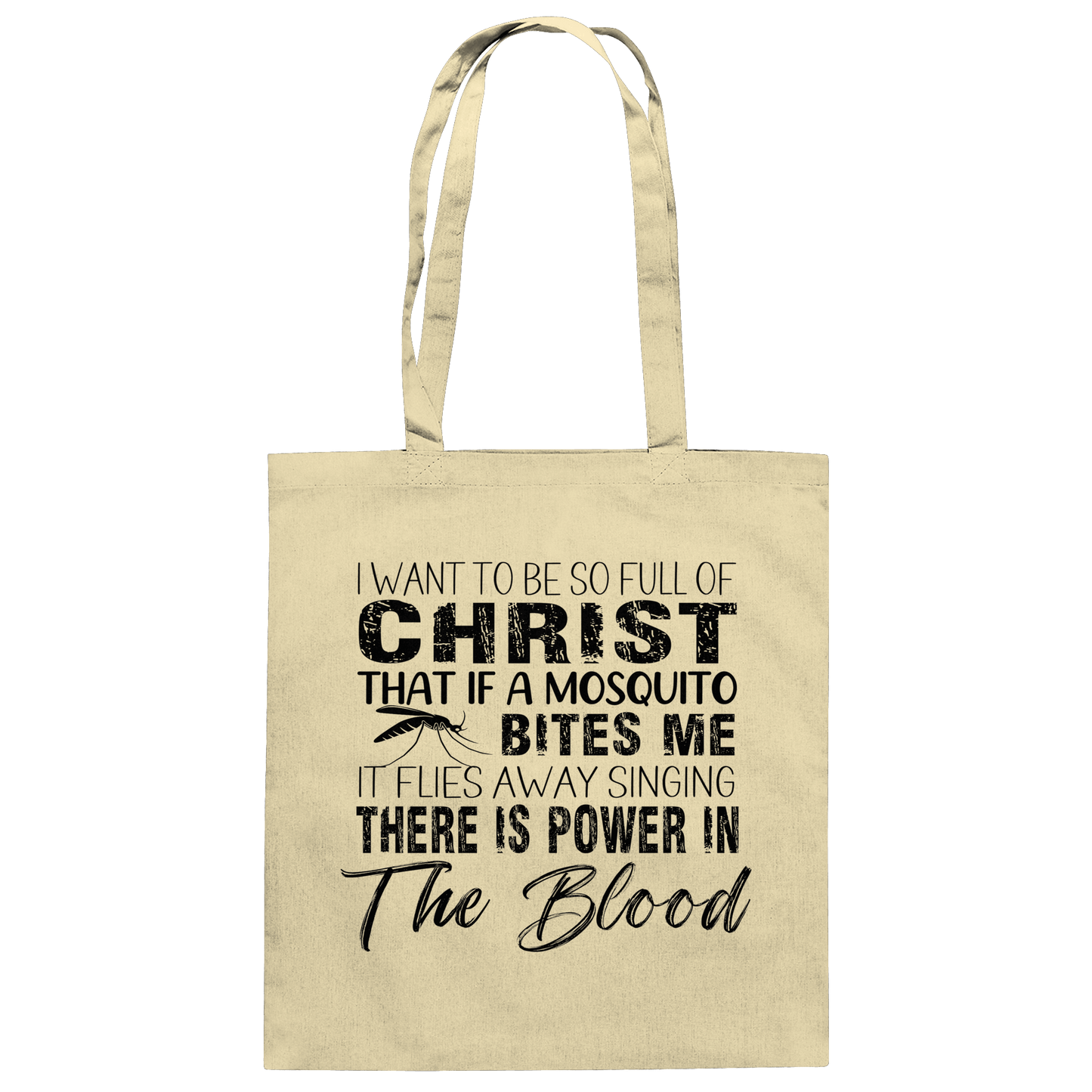 I Want to Be So Full of Christ – Mosquito | Christian Statement Print - Baumwolltasche