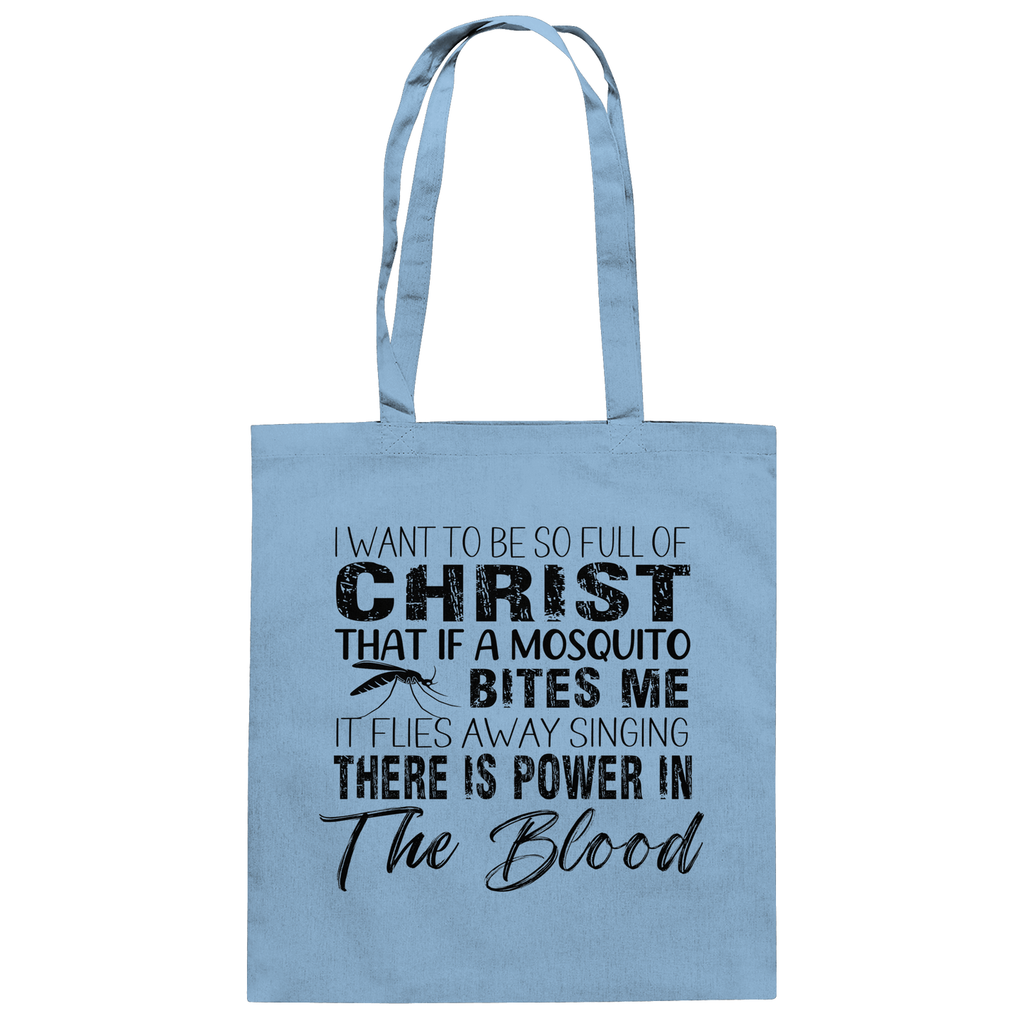 I Want to Be So Full of Christ – Mosquito | Christian Statement Print - Baumwolltasche