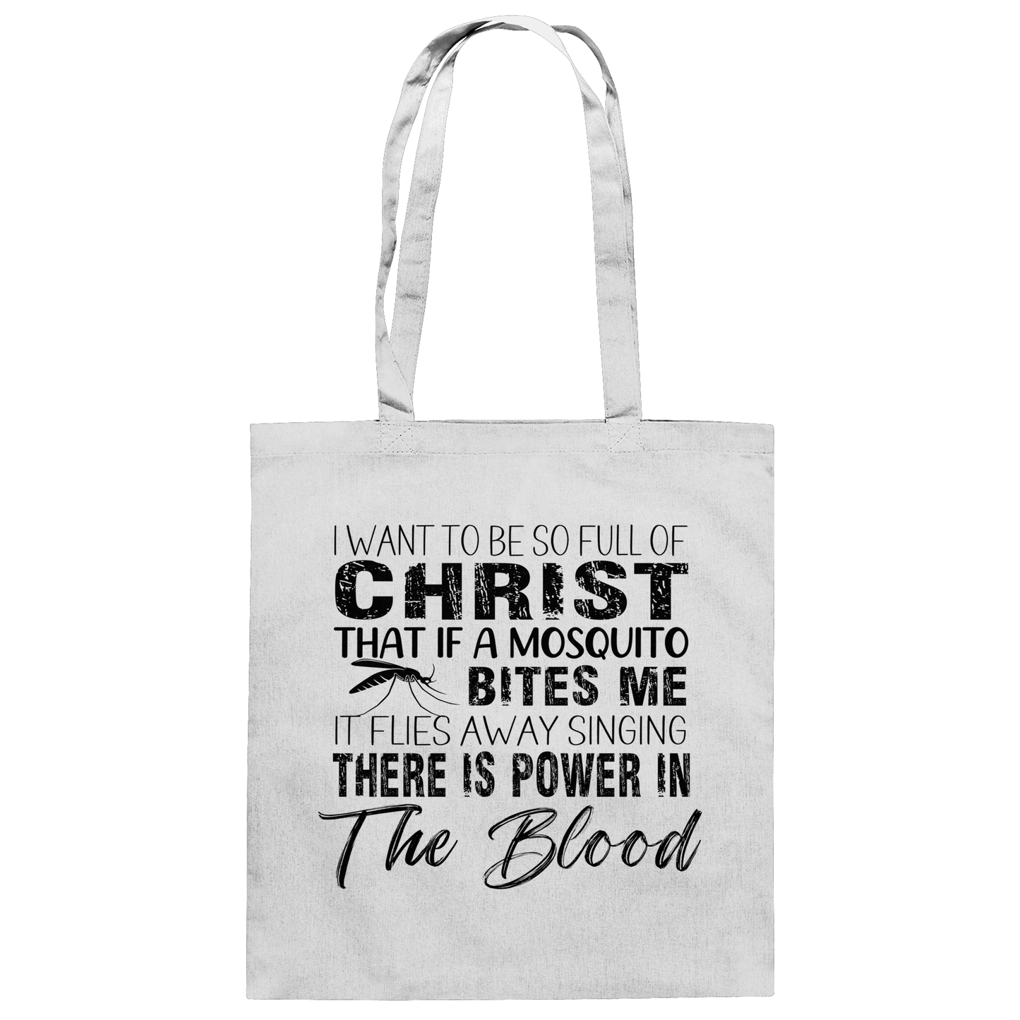 I Want to Be So Full of Christ – Mosquito | Christian Statement Print - Baumwolltasche
