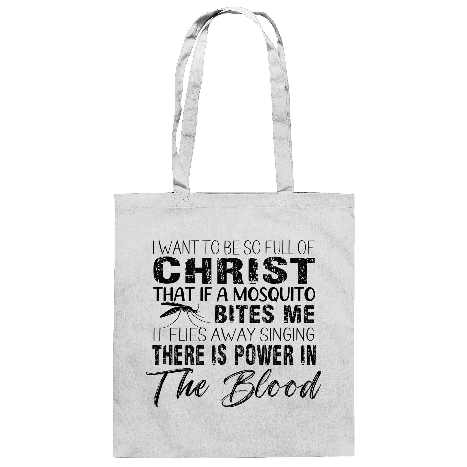 I Want to Be So Full of Christ – Mosquito | Christian Statement Print - Baumwolltasche