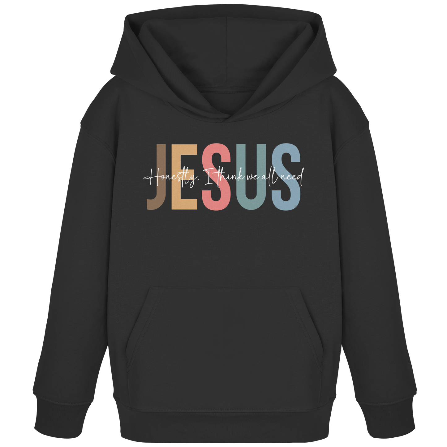 Honestly, I Think We All Need Jesus - Kids Organic Hoodie