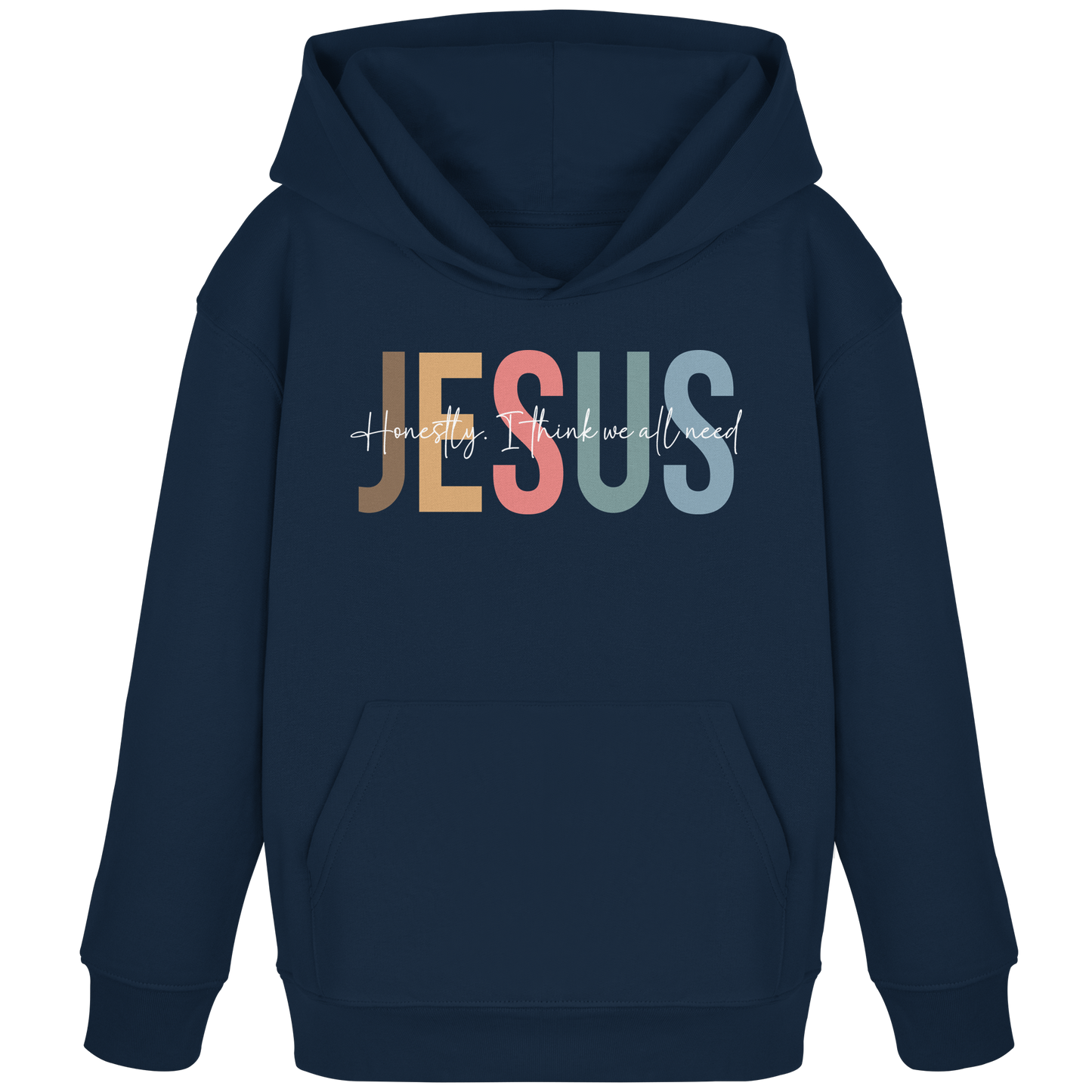 Honestly, I Think We All Need Jesus - Kids Organic Hoodie