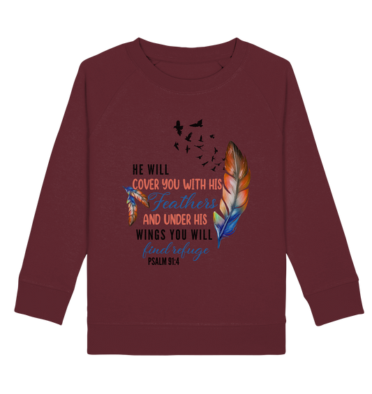 Psalm 91:4 - He will cover you with his Feathers - Kids Organic Sweatshirt