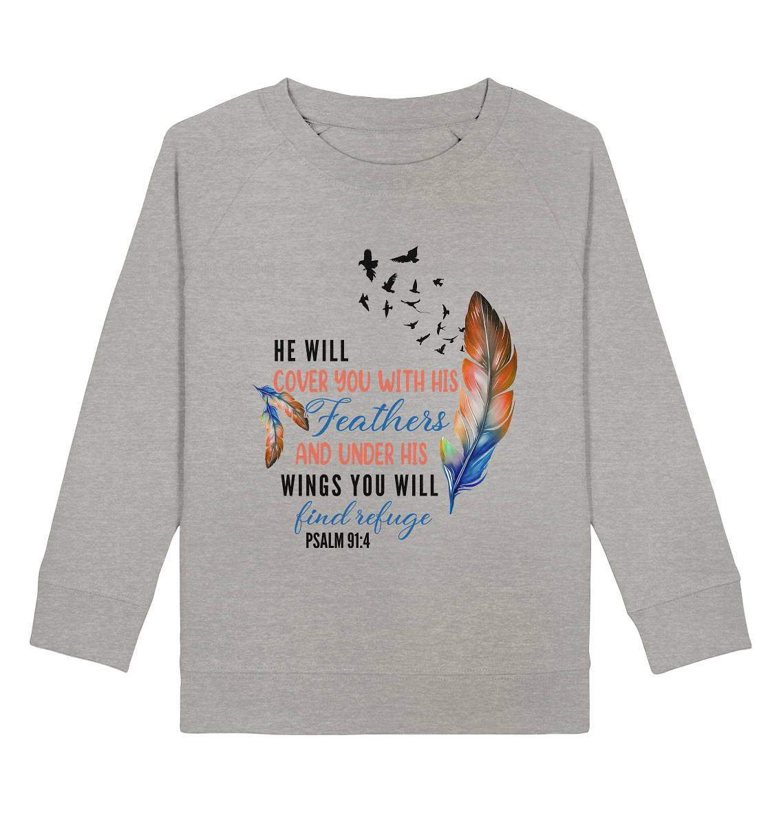 Psalm 91:4 - He will cover you with his Feathers - Kids Organic Sweatshirt