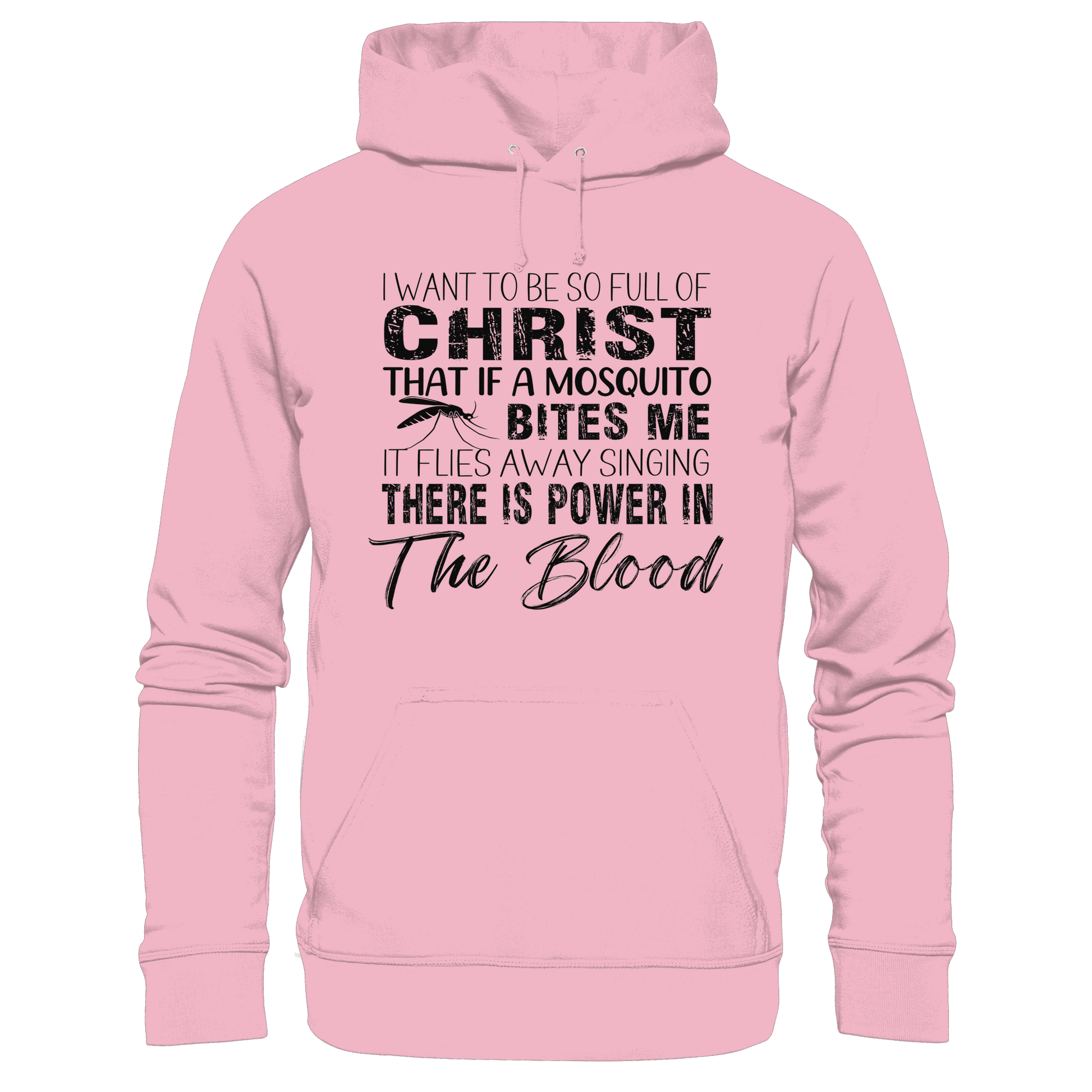 I Want to Be So Full of Christ – Mosquito | Christian Statement Print - Kids Premium Hoodie