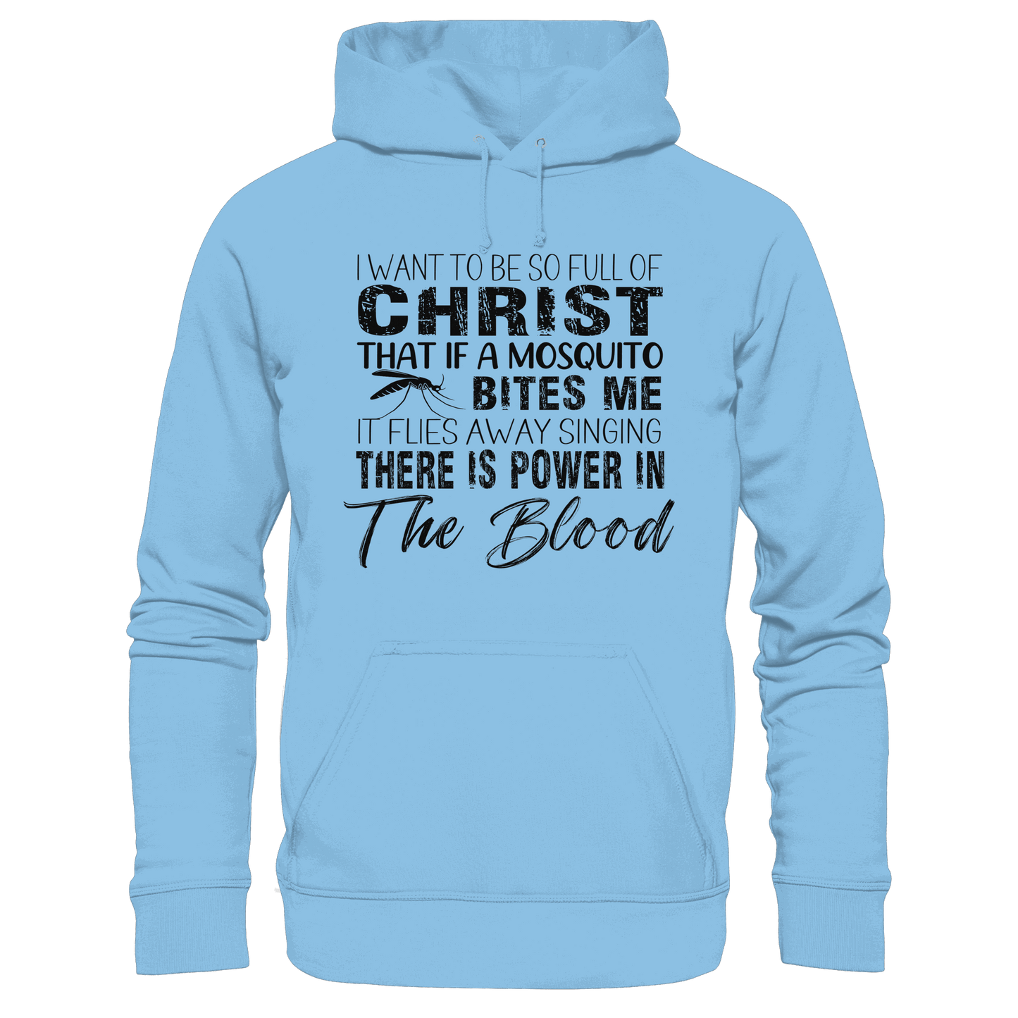 I Want to Be So Full of Christ – Mosquito | Christian Statement Print - Kids Premium Hoodie