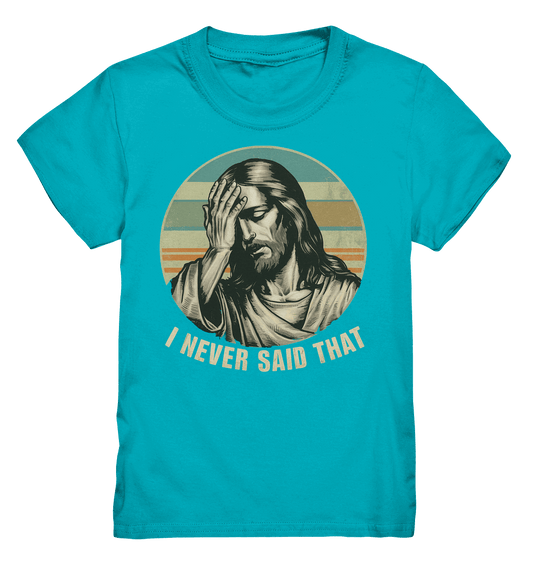 I Never Said That - Jesus - Kids Premium Shirt