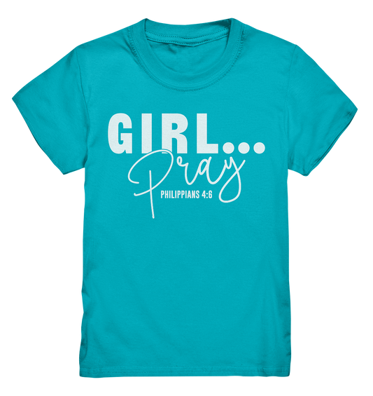 Girl. Pray. - Kids Premium Shirt