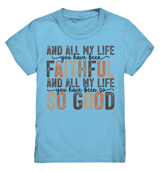 All My Life – Treue und Güte - Kids Premium Shirt