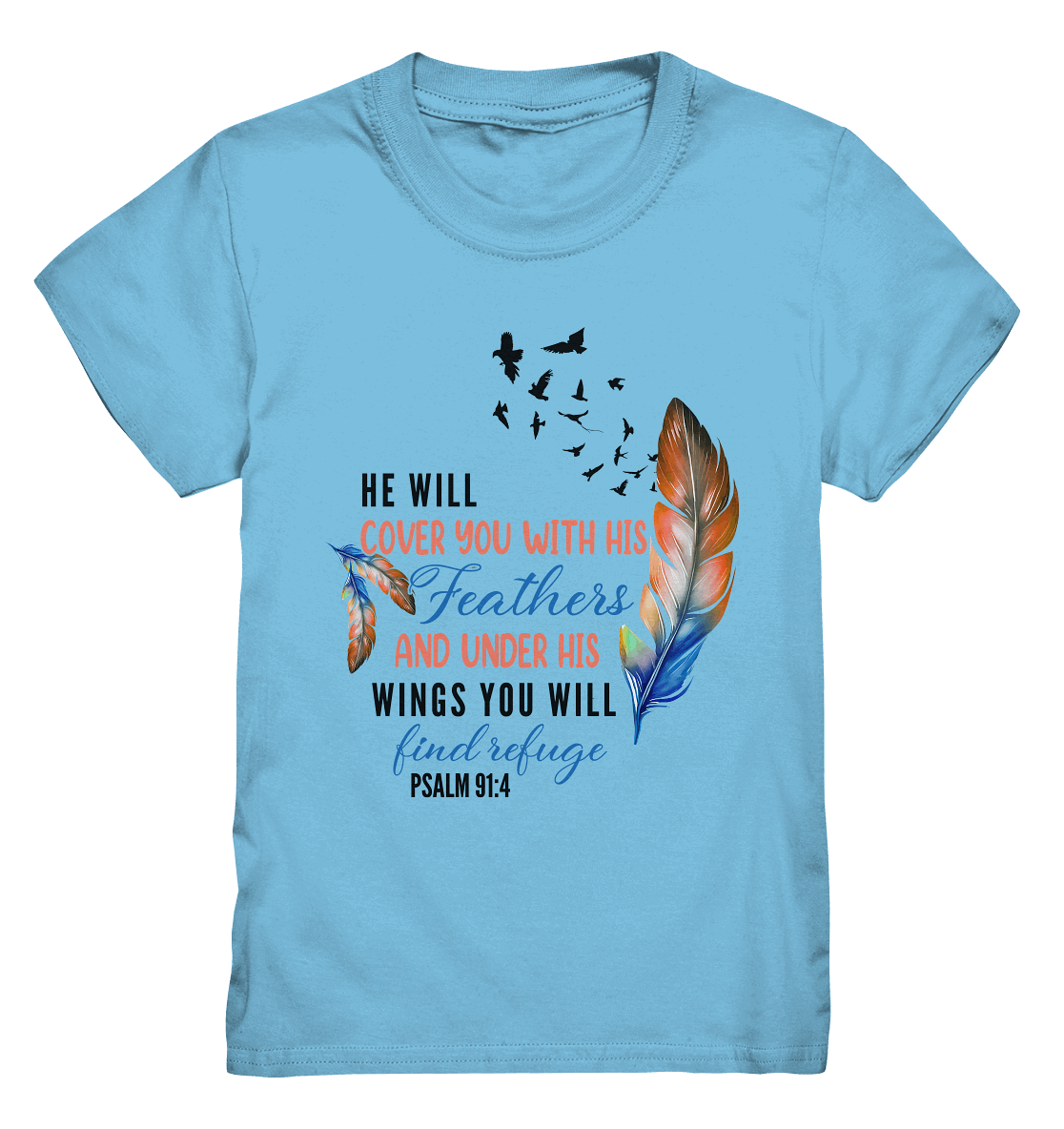 Psalm 91:4 - He will cover you with his Feathers - Kids Premium Shirt