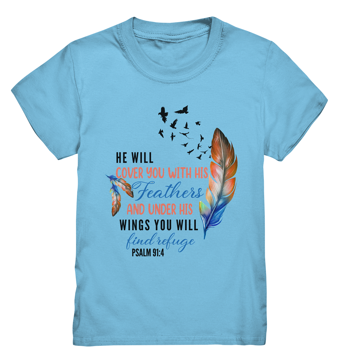 Psalm 91:4 - He will cover you with his Feathers - Kids Premium Shirt