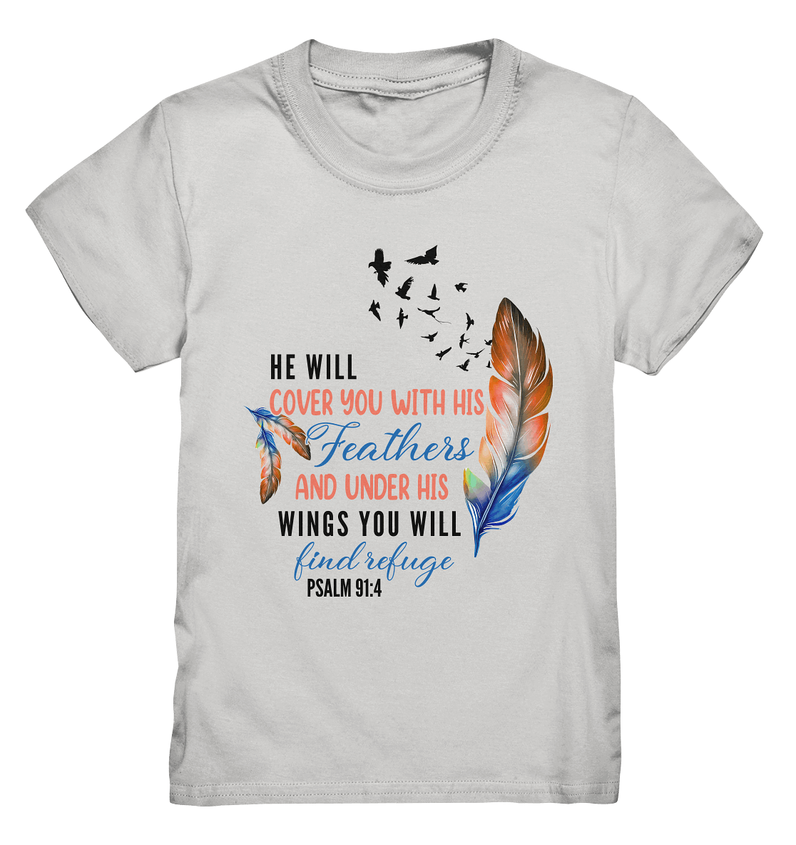 Psalm 91:4 - He will cover you with his Feathers - Kids Premium Shirt