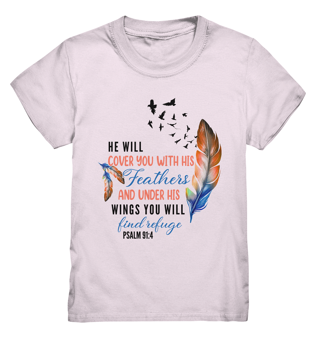 Psalm 91:4 - He will cover you with his Feathers - Kids Premium Shirt