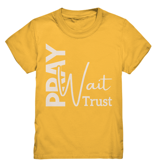 Pray. Wait. Trust. - Kids Premium Shirt