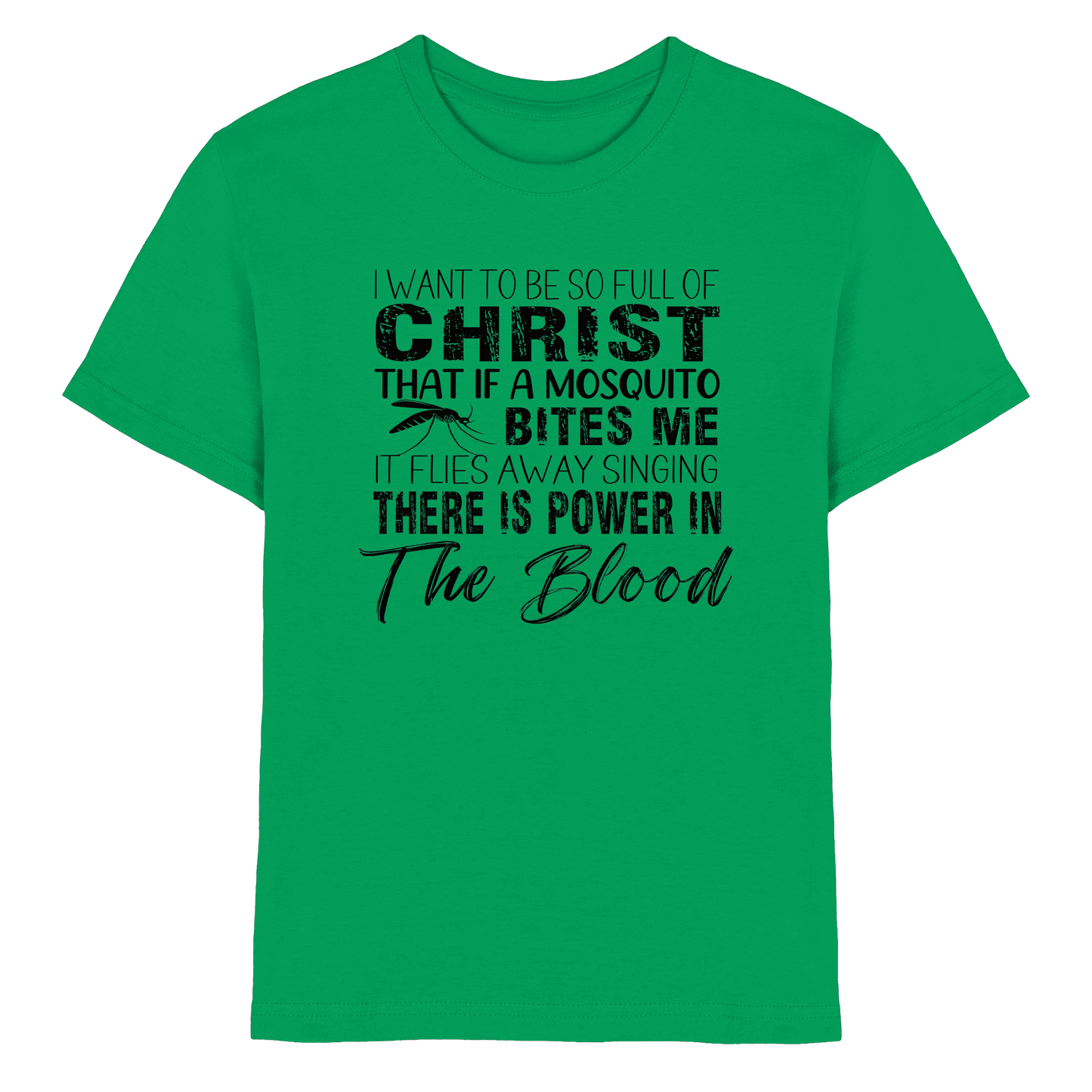 I Want to Be So Full of Christ – Mosquito | Christian Statement Print - Kids Premium Shirt