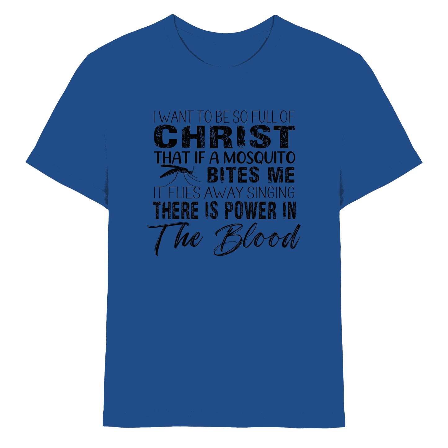 I Want to Be So Full of Christ – Mosquito | Christian Statement Print - Kids Premium Shirt