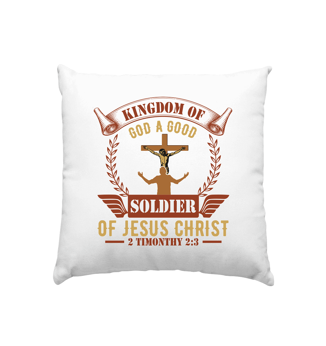 Kingdom of God – A Good Soldier of Jesus Christ | Christliches Design in Braun - Kissen 40x40cm