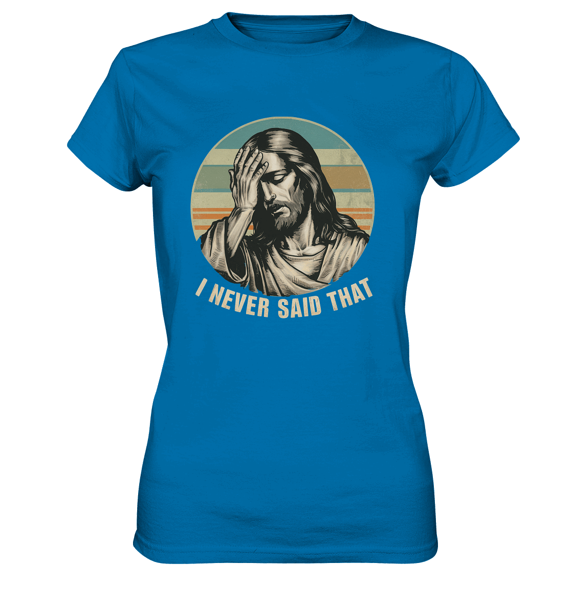 I Never Said That - Jesus - Ladies Premium Shirt