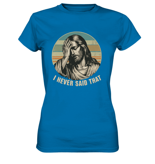 I Never Said That - Jesus - Ladies Premium Shirt