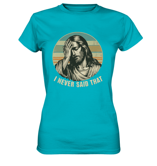 I Never Said That - Jesus - Ladies Premium Shirt