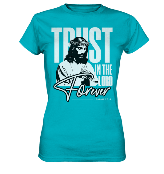 Trust in the Lord Forever – Eine Botschaft des unerschütterlichen Glaubens - Ladies Premium Shirt