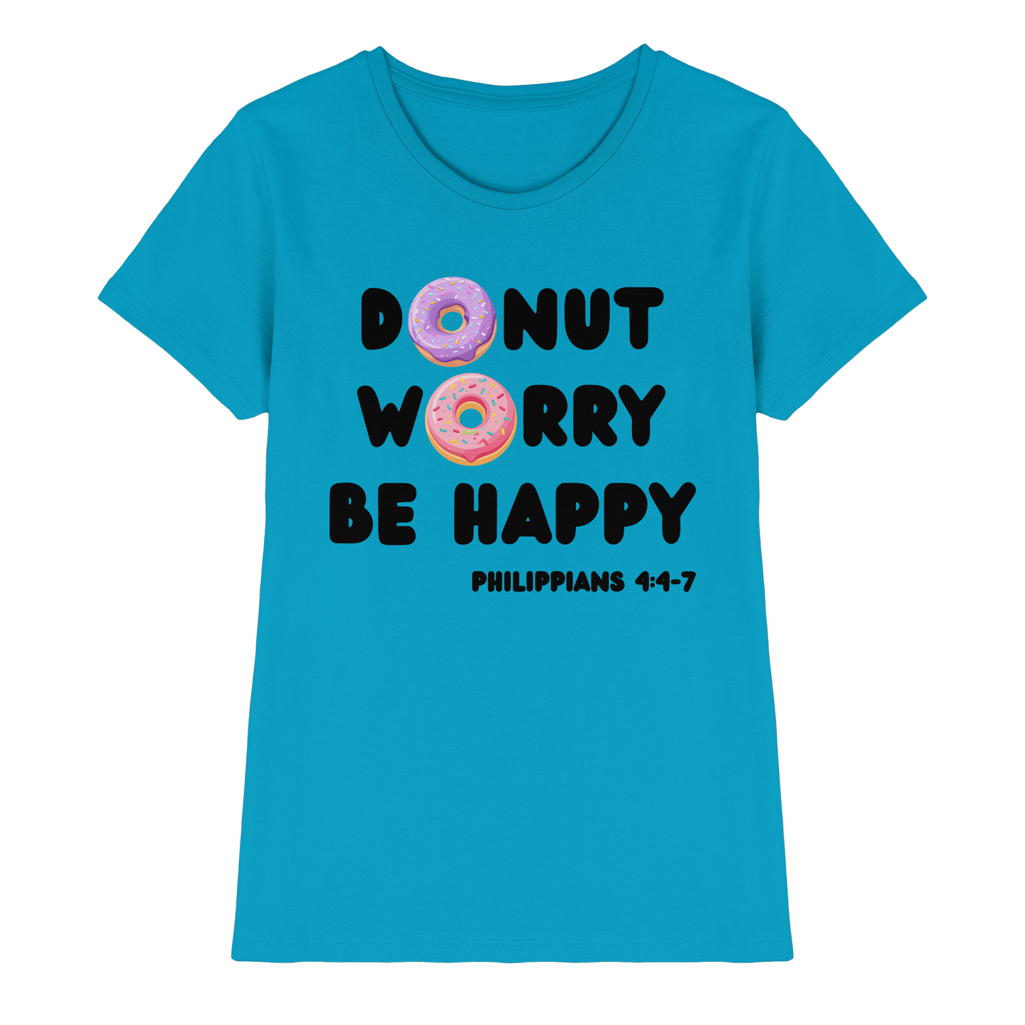 Donut Worry, Be Happy – Philipper 4,4–7 | Christliches Donut Design - Ladies Premium Shirt