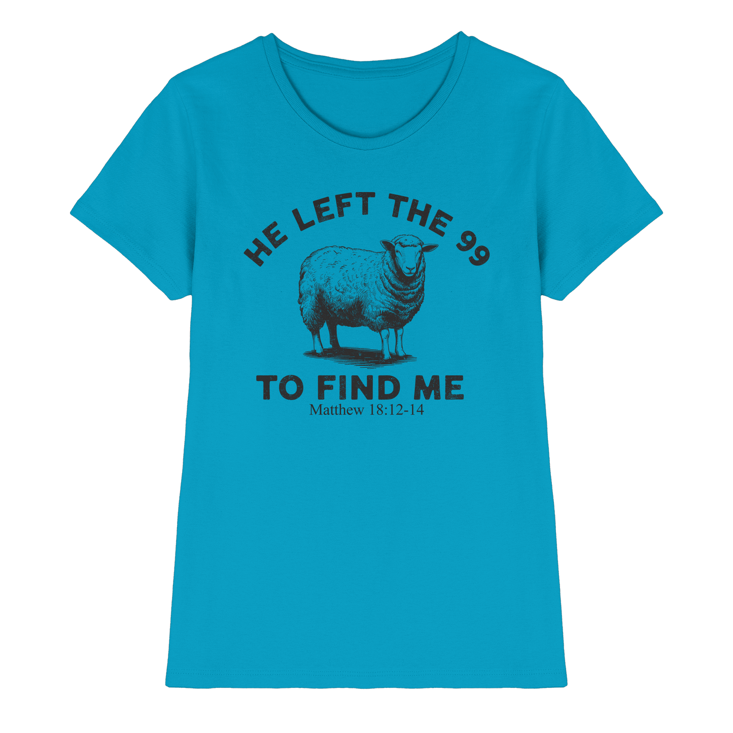 He Left the 99 to Find Me | Persönliches Glaubensbekenntnis - Ladies Premium Shirt