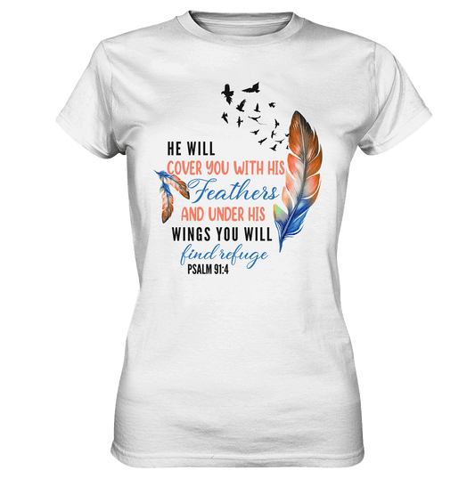 Psalm 91:4 - He will cover you with his Feathers - Ladies Premium Shirt