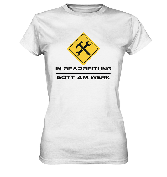 In Bearbeitung - Gott am Werk - Ladies Premium Shirt