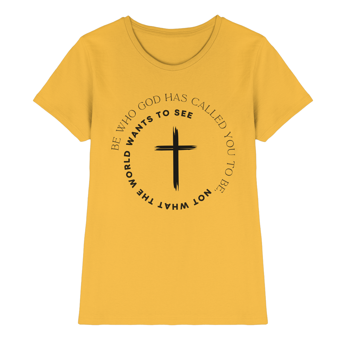 Be Who God Called You To Be – Cross Statement Design - Ladies Premium Shirt