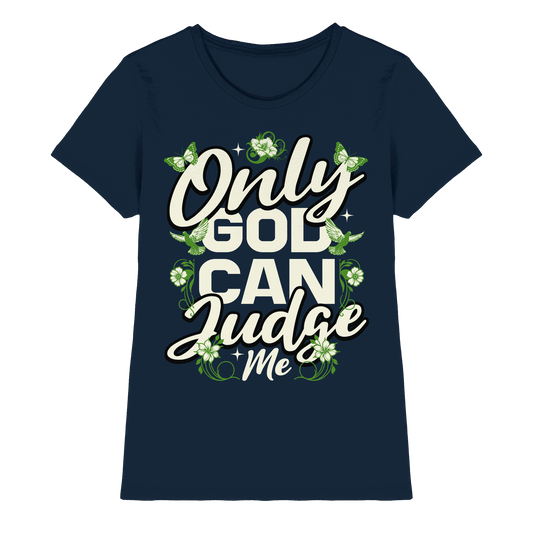 Only God can judge me | Christliche Kleidung - Ladies Premium Shirt