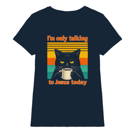 I’m Only Talking to Jesus Today – Grumpy Cat Coffee | Christliches Fun Design - Ladies Premium Shirt