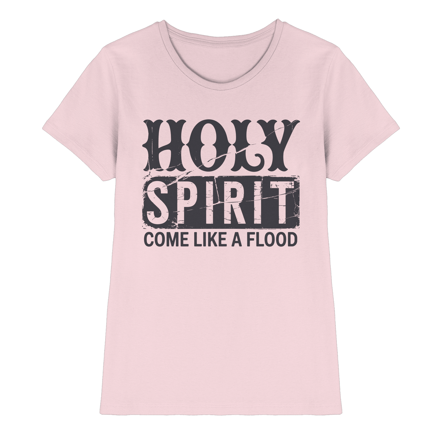 Holy Spirit, Come Like a Flood – Erfüllt von Gottes Gegenwart | Christliches Geschenk - Ladies Premium Shirt