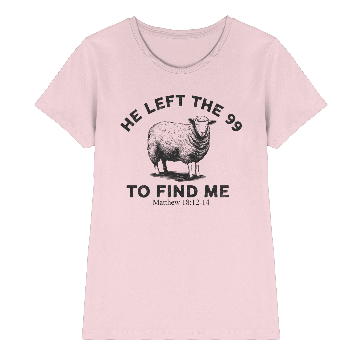 He Left the 99 to Find Me | Persönliches Glaubensbekenntnis - Ladies Premium Shirt