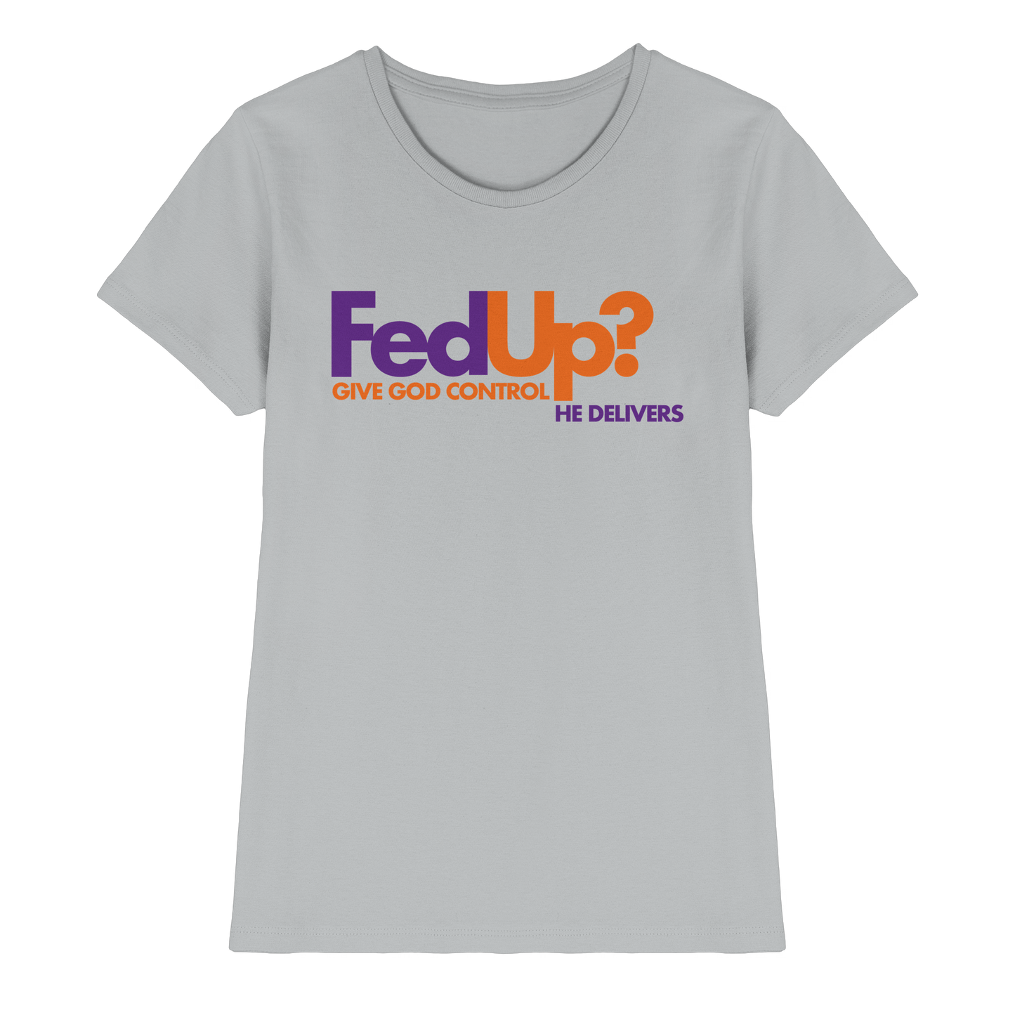 Fed Up? Give God Control – He Delivers | Psalm 34,19 Christliches Statement Design - Ladies Premium Shirt