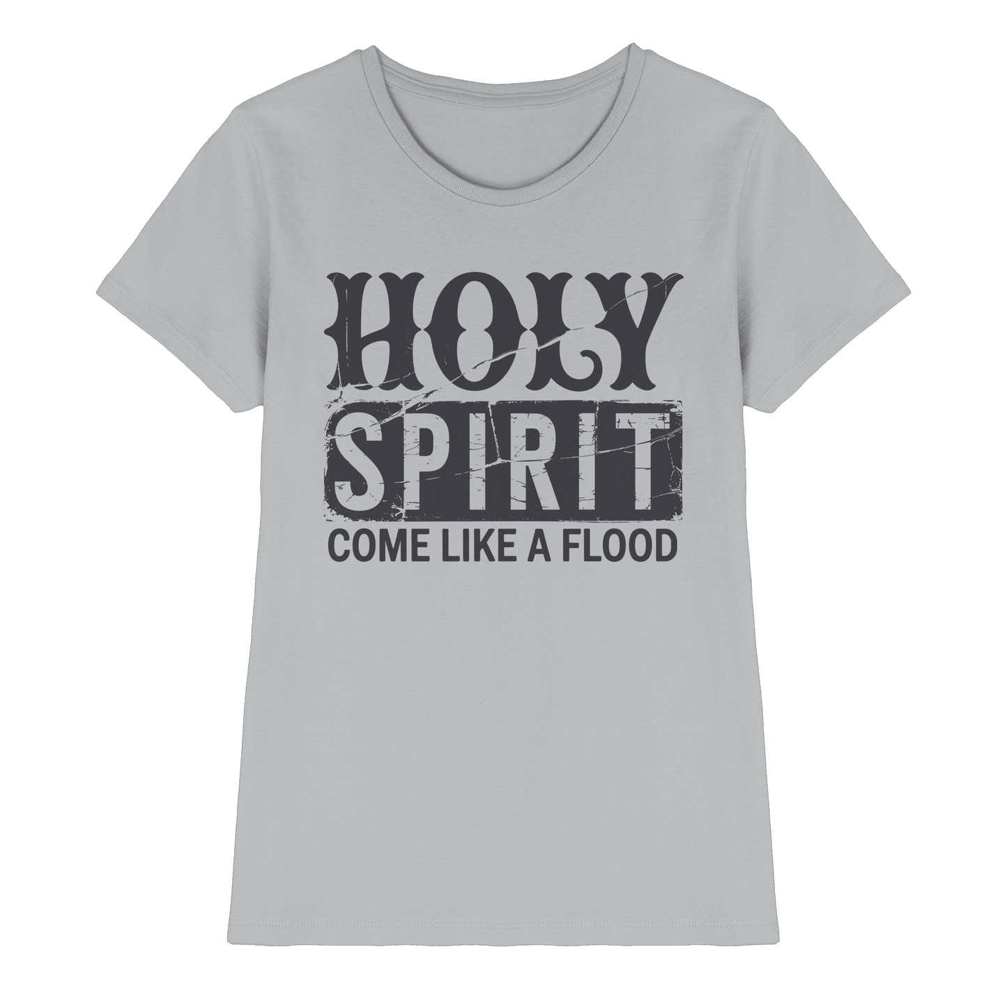 Holy Spirit, Come Like a Flood – Erfüllt von Gottes Gegenwart | Christliches Geschenk - Ladies Premium Shirt