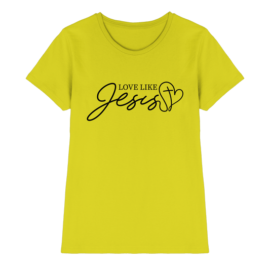 Love Like Jesus – Liebe, die verändert | Ein Statement des Glaubens - Ladies Premium Shirt