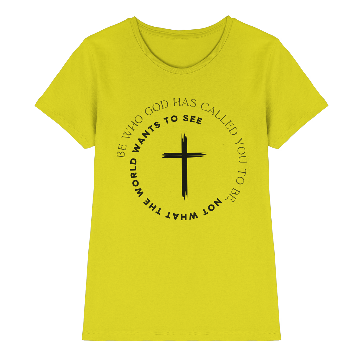 Be Who God Called You To Be – Cross Statement Design - Ladies Premium Shirt
