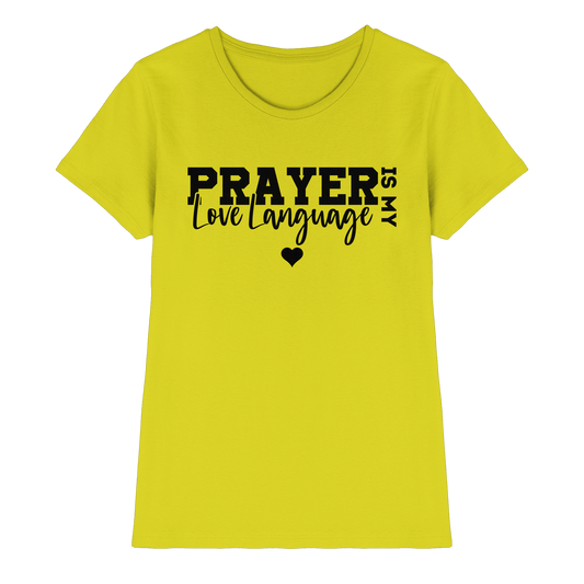 Prayer Is My Love Language – Christliche Kleidung mit Statement - Ladies Premium Shirt