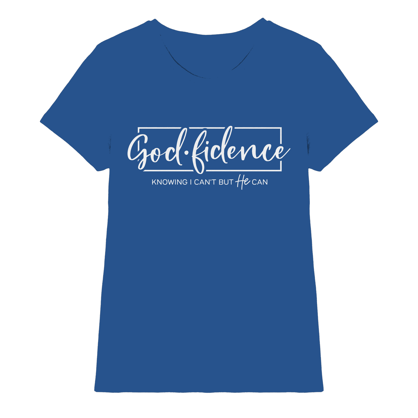 God.fidence – Knowing I can’t but He can | Christliche Kleidung  - Ladies Premium Shirt
