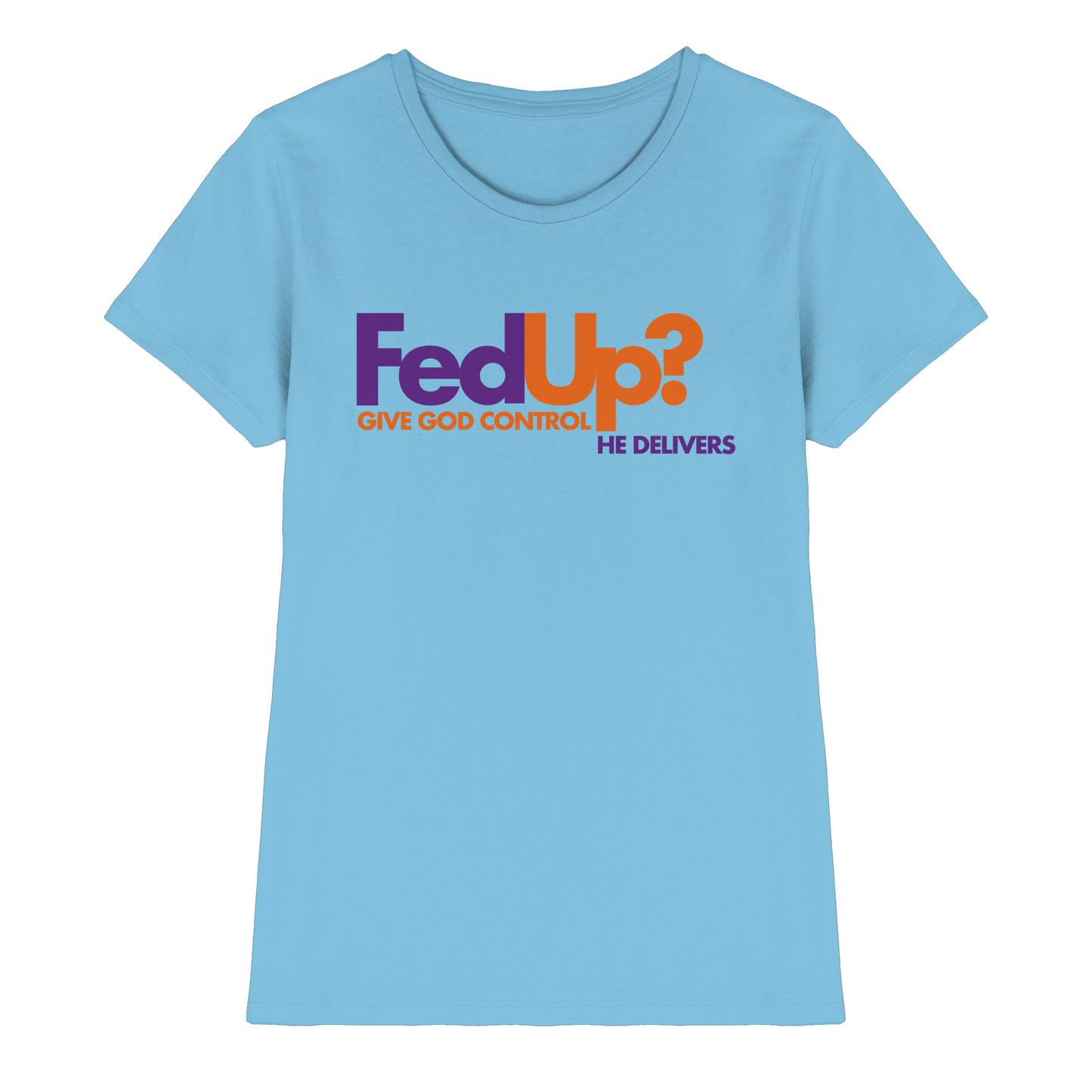 Fed Up? Give God Control – He Delivers | Psalm 34,19 Christliches Statement Design - Ladies Premium Shirt