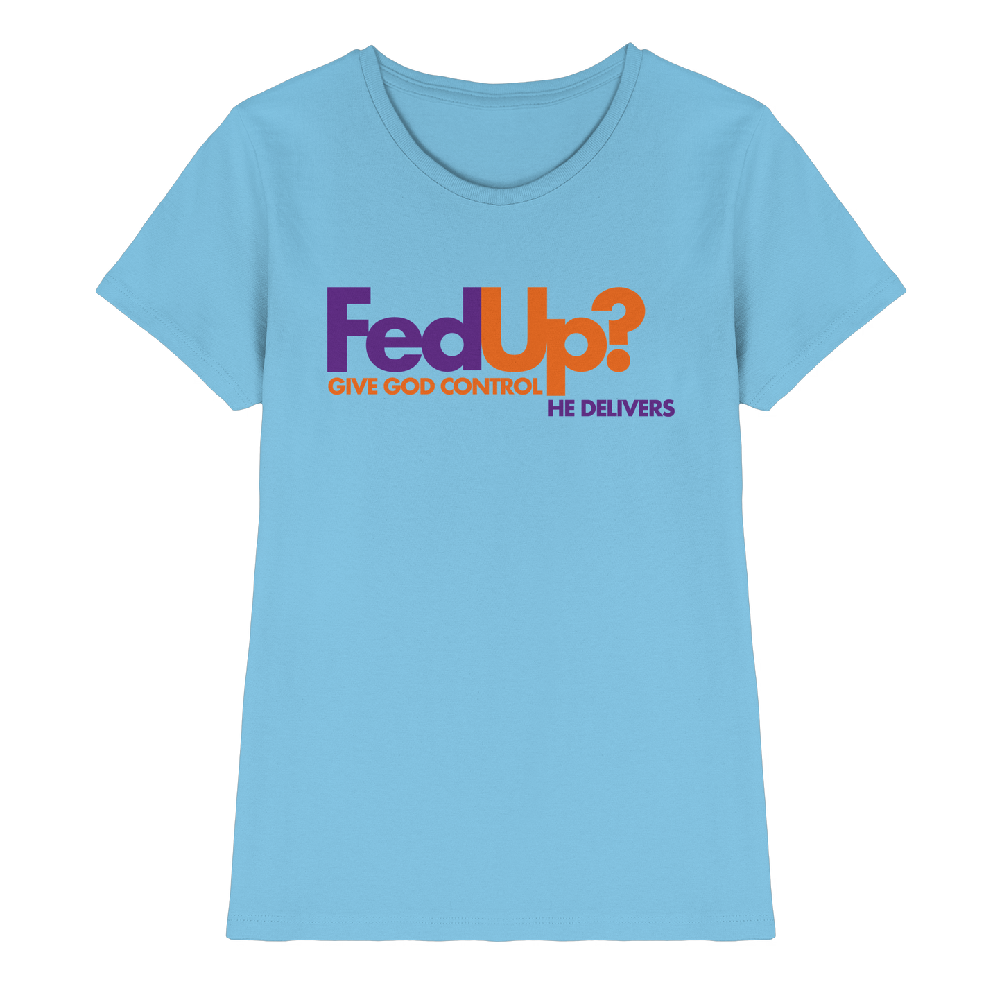 Fed Up? Give God Control – He Delivers | Psalm 34,19 Christliches Statement Design - Ladies Premium Shirt
