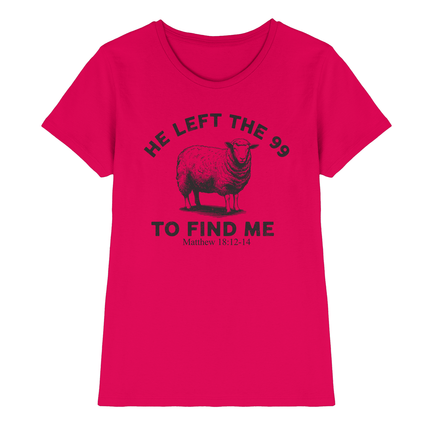 He Left the 99 to Find Me | Persönliches Glaubensbekenntnis - Ladies Premium Shirt