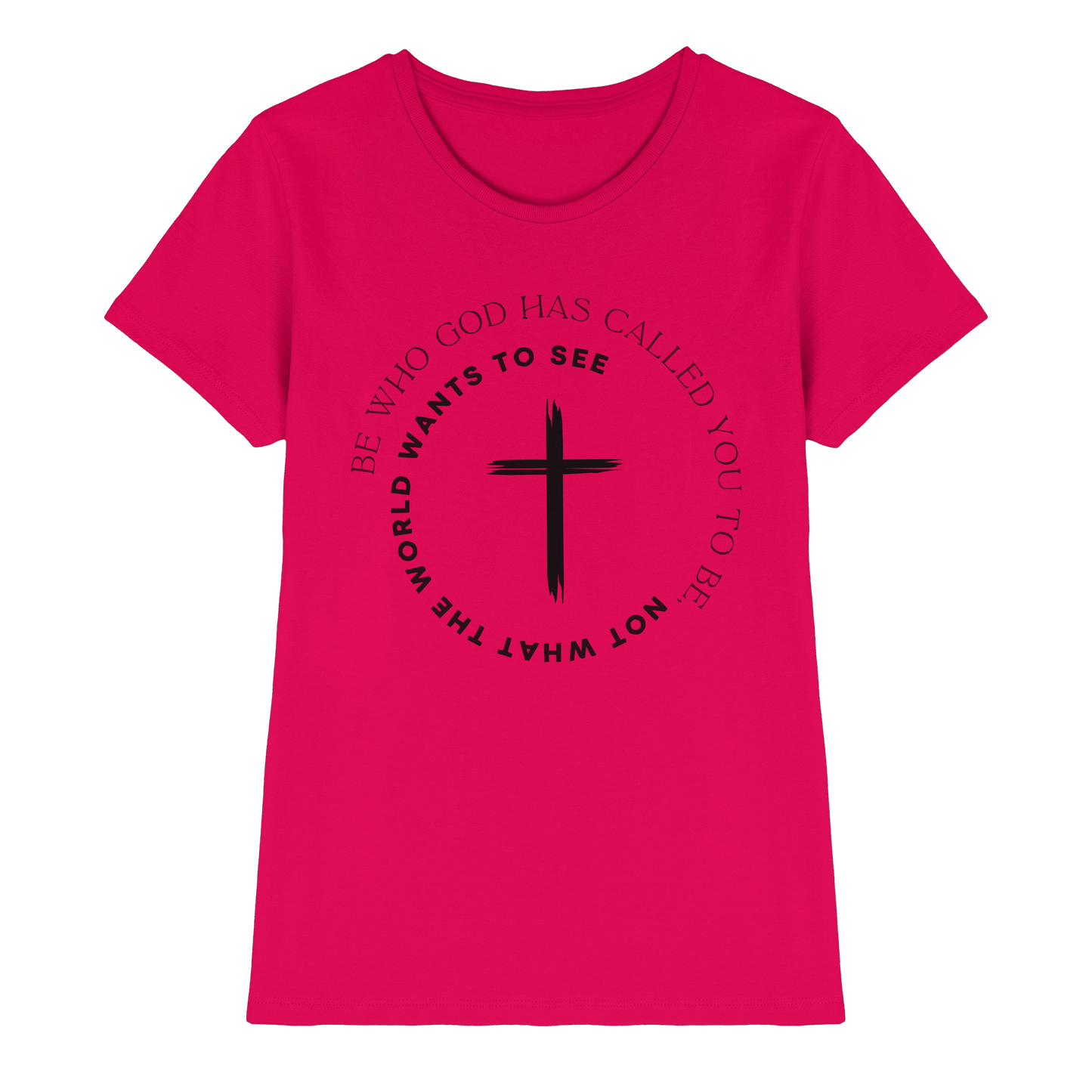 Be Who God Called You To Be – Cross Statement Design - Ladies Premium Shirt