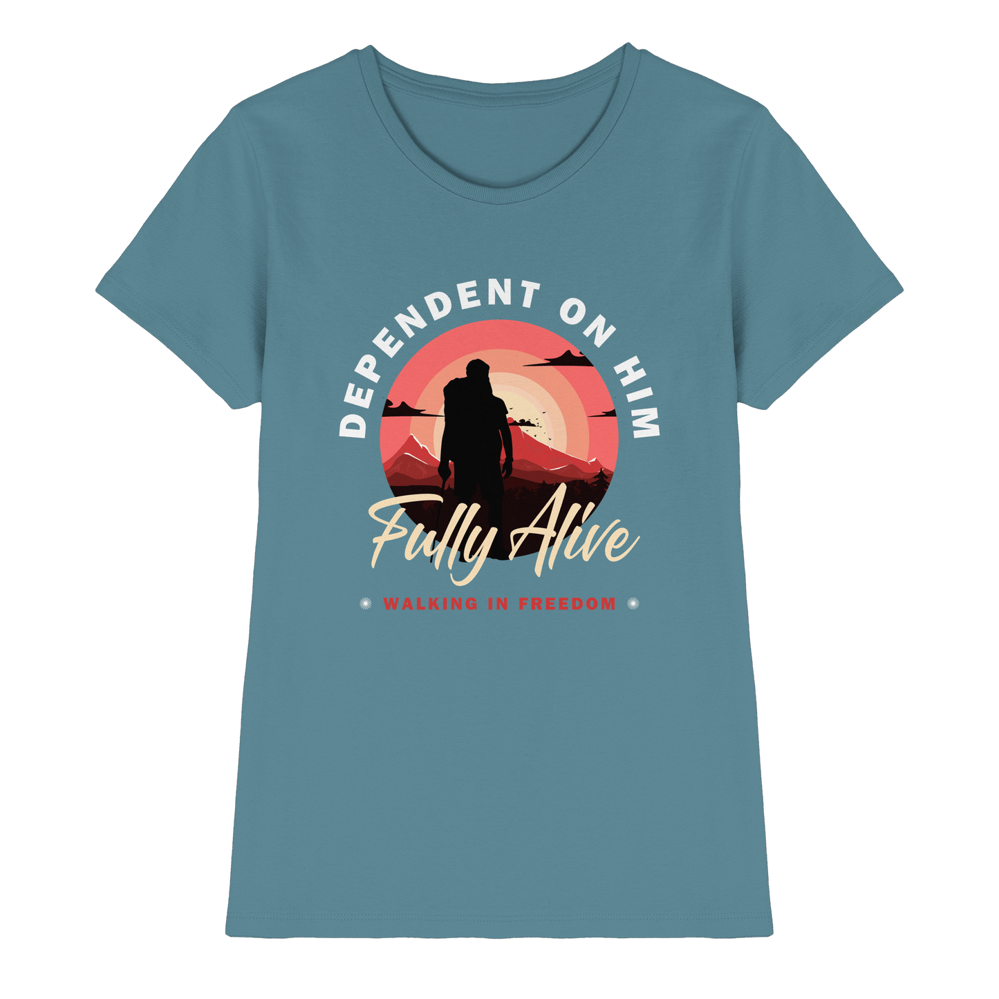 Dependent on Him – Fully Alive - Ladies Premium Shirt