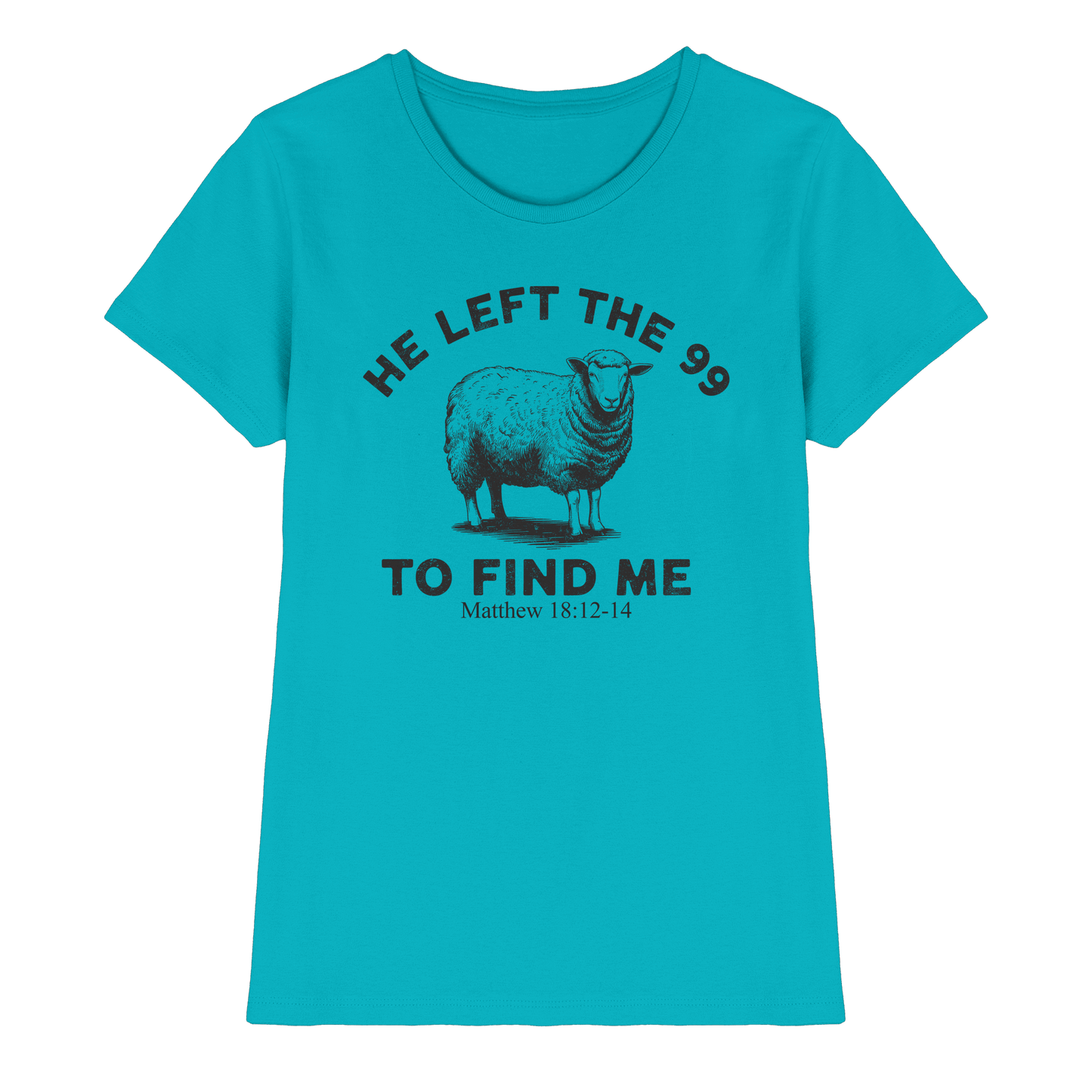 He Left the 99 to Find Me | Persönliches Glaubensbekenntnis - Ladies Premium Shirt