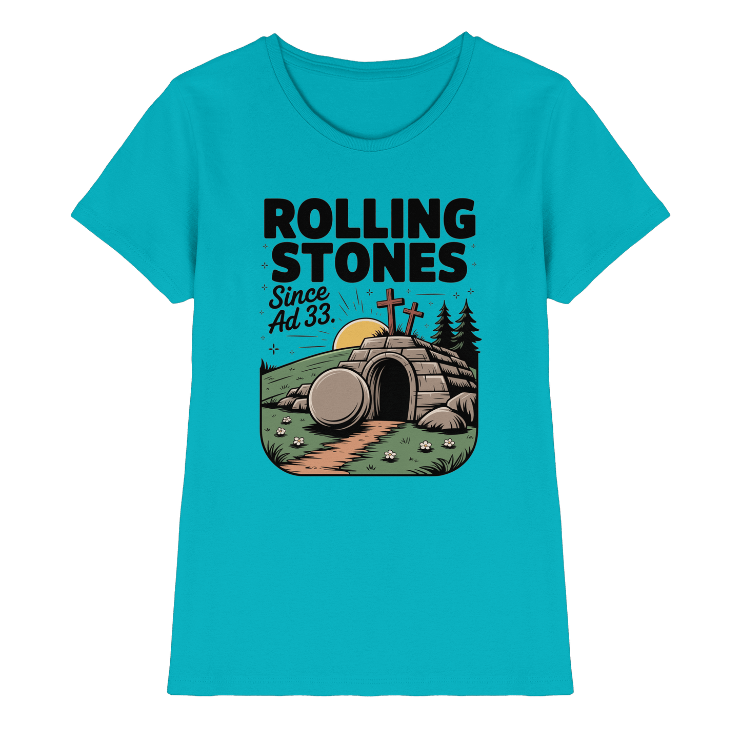 The Stone Was Rolled Away – Since AD 33 - Ladies Premium Shirt