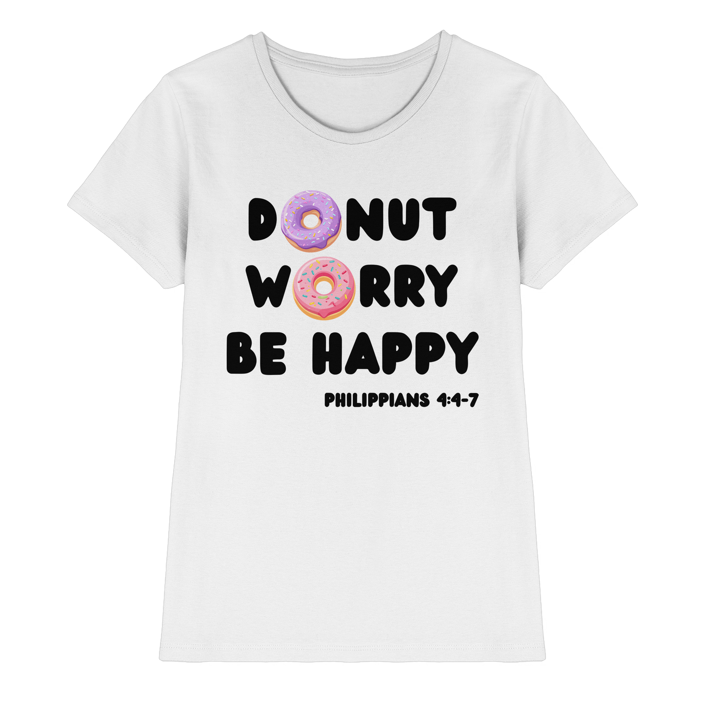 Donut Worry, Be Happy – Philipper 4,4–7 | Christliches Donut Design - Ladies Premium Shirt