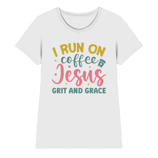 I run on coffee, Jesus, grit and grace | Christliche Produkte - Ladies Premium Shirt