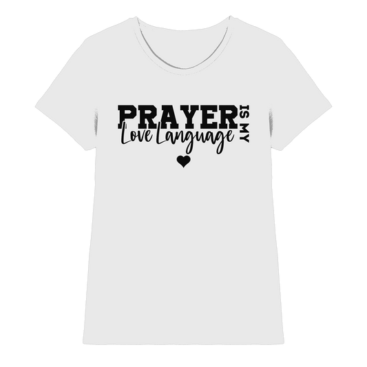 Prayer Is My Love Language – Christliche Kleidung mit Statement - Ladies Premium Shirt
